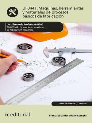 cover image of Máquinas, herramientas y materiales de procesos básicos de fabricación. FMEE0108